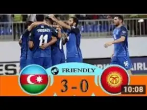 Video: Azerbaijan 3-0 Kyrgyzstan All Goals Highlights 29-05-2018 FRIENDLY
